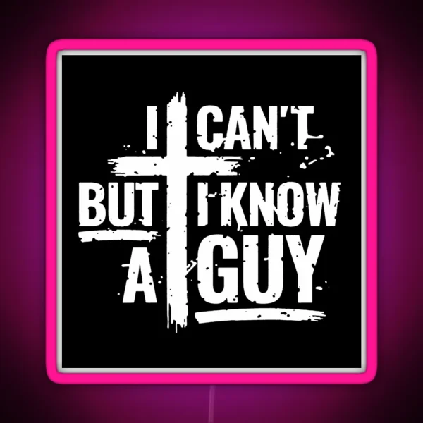 I Know A Guy RGB Neon Sign