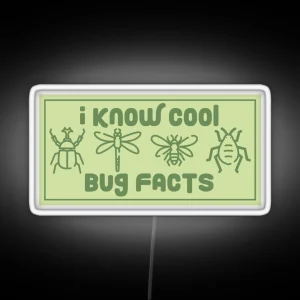 I Know Cool Bug Facts RGB Neon Sign