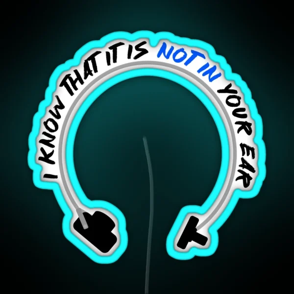 I Know That It Is Not In Your Ear Bone Conduction RGB Neon Sign