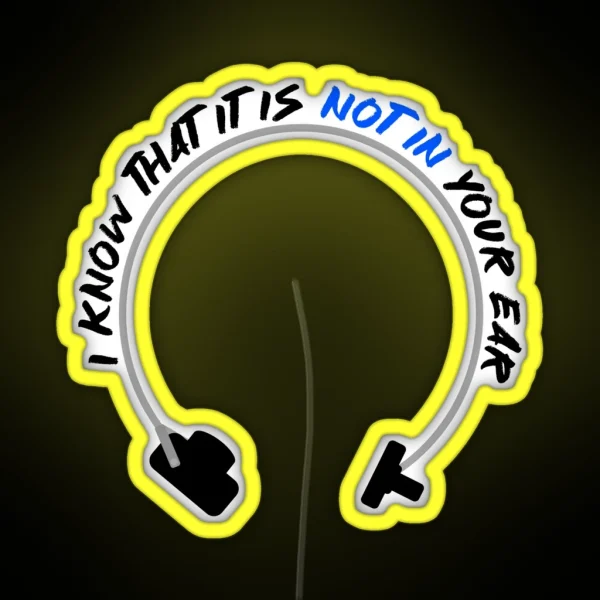 I Know That It Is Not In Your Ear Bone Conduction RGB Neon Sign
