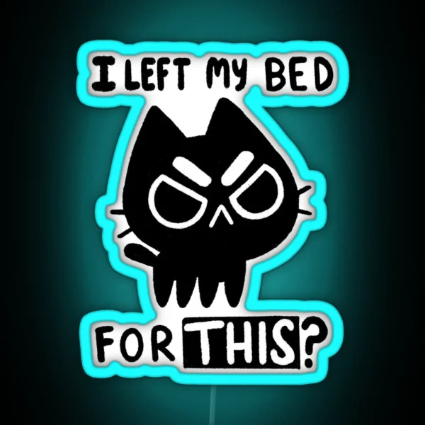 I Left My Bed For This RGB Neon Sign