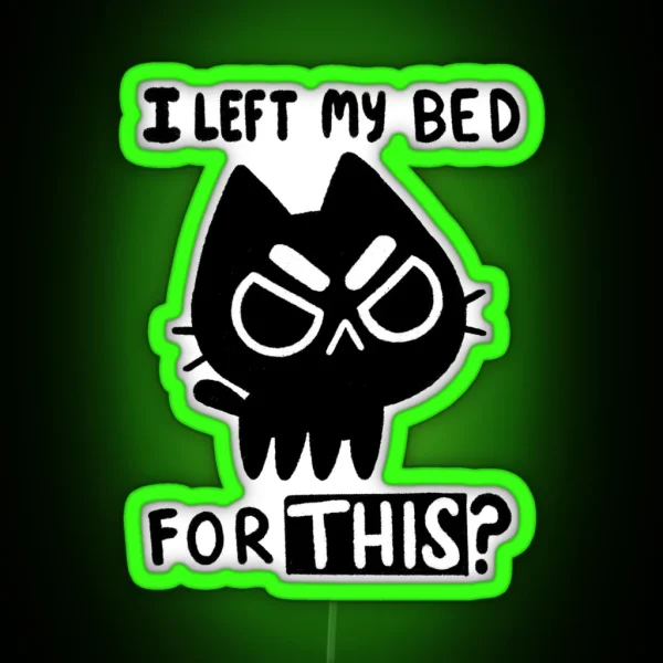 I Left My Bed For This RGB Neon Sign