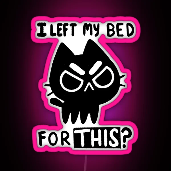 I Left My Bed For This RGB Neon Sign