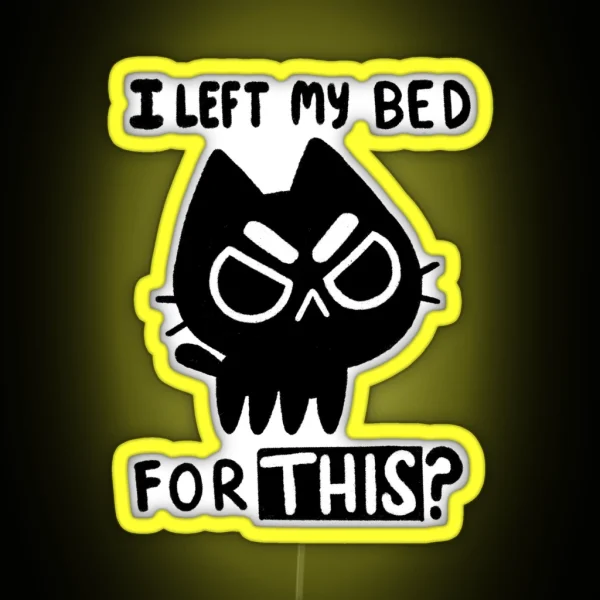 I Left My Bed For This RGB Neon Sign