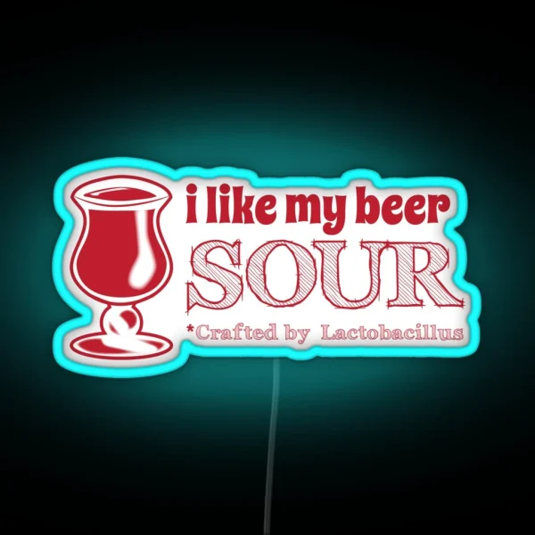 I Like My Beer Sour RGB Neon Sign