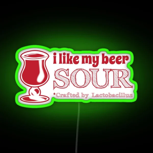 I Like My Beer Sour RGB Neon Sign