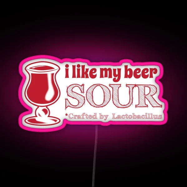 I Like My Beer Sour RGB Neon Sign