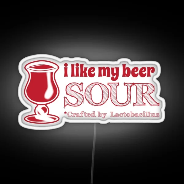 I Like My Beer Sour RGB Neon Sign