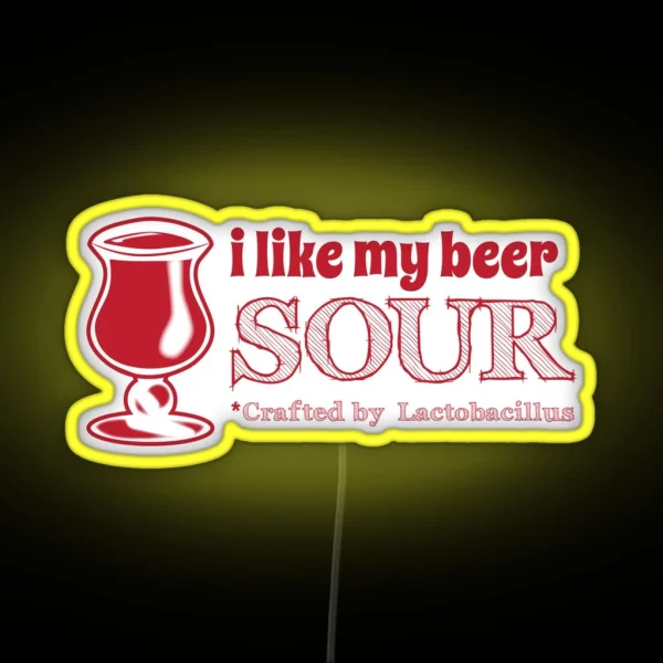I Like My Beer Sour RGB Neon Sign