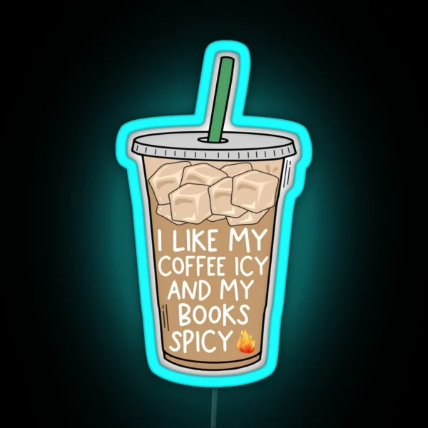 I Like My Coffee Icy And My Books Spicy RGB Neon Sign