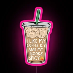 I Like My Coffee Icy And My Books Spicy RGB Neon Sign