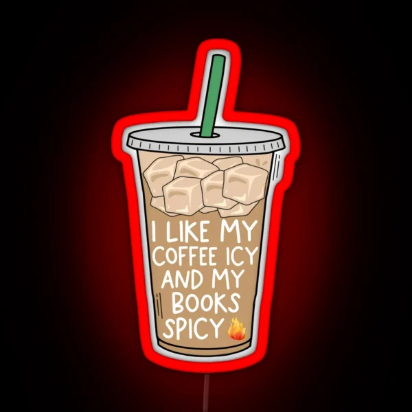 I Like My Coffee Icy And My Books Spicy RGB Neon Sign