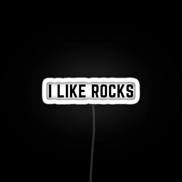 I Like Rocks RGB Neon Sign