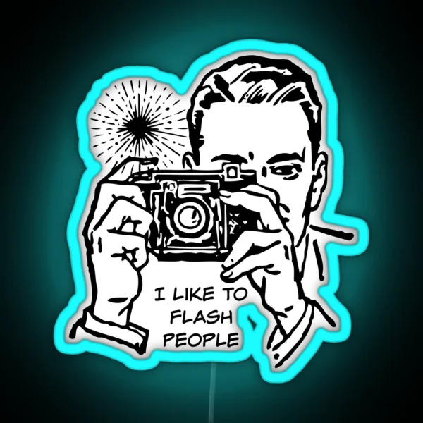 I Like To Flash People Photographer Gift With Double Entendre RGB Neon Sign