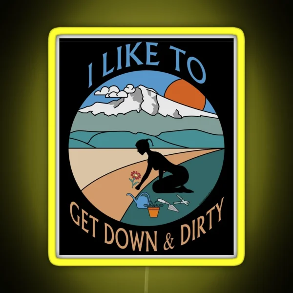 I Like To Get Down And Dirty Gardening Double Entendre RGB Neon Sign