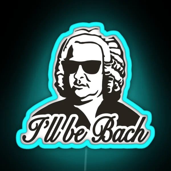 I Ll Be Bach RGB Neon Sign