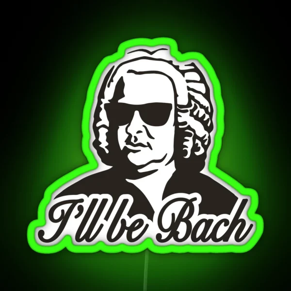 I Ll Be Bach RGB Neon Sign