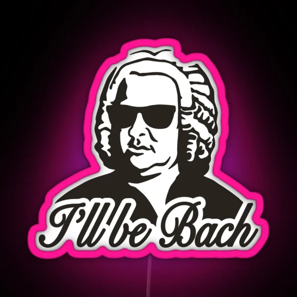 I Ll Be Bach RGB Neon Sign