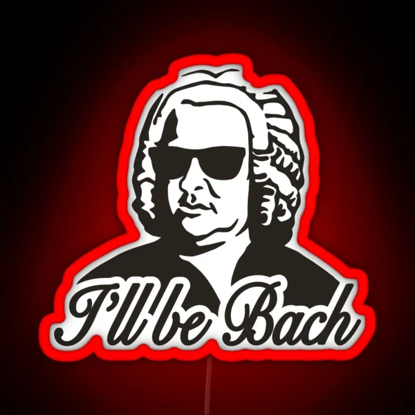 I Ll Be Bach RGB Neon Sign