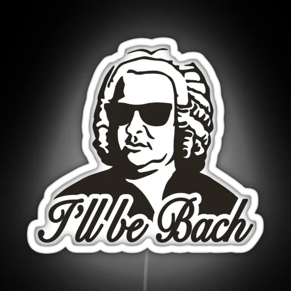 I Ll Be Bach RGB Neon Sign