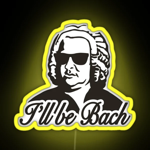 I Ll Be Bach RGB Neon Sign