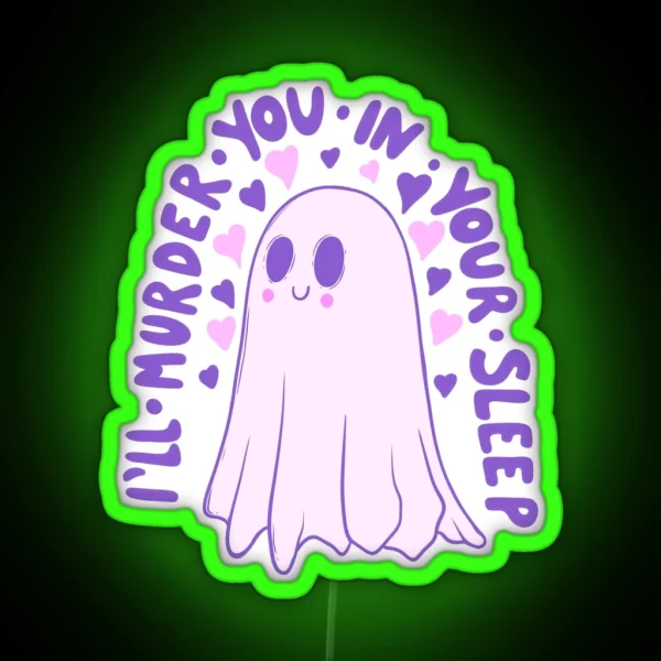 I Ll Murder You In Your Sleep Must Be Love Ghost RGB Neon Sign