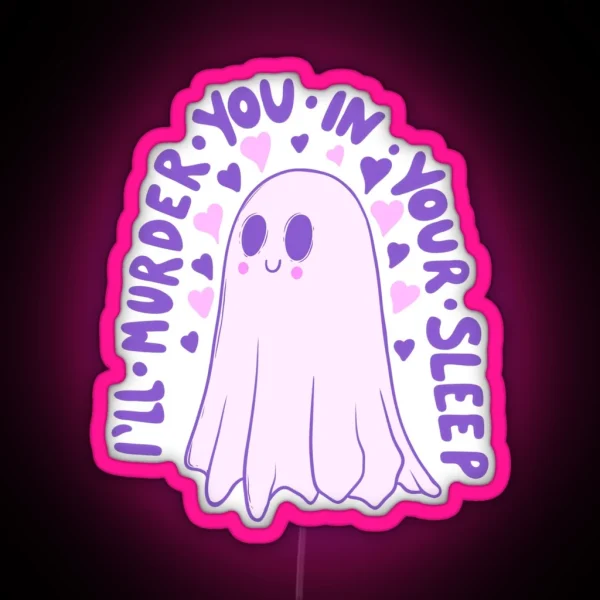 I Ll Murder You In Your Sleep Must Be Love Ghost RGB Neon Sign