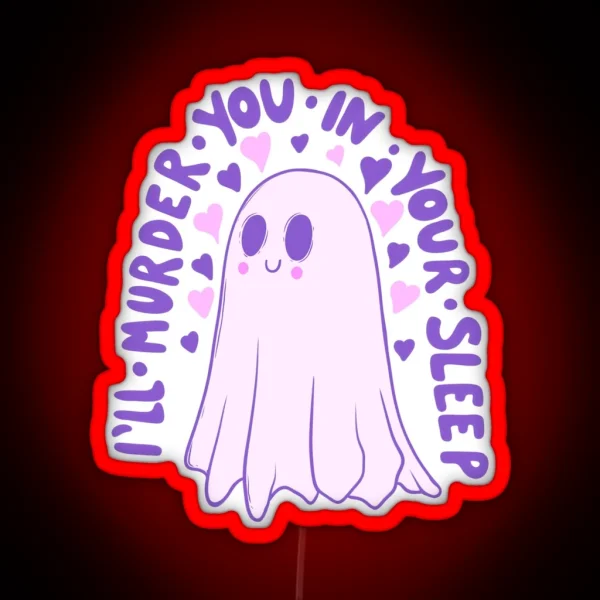I Ll Murder You In Your Sleep Must Be Love Ghost RGB Neon Sign