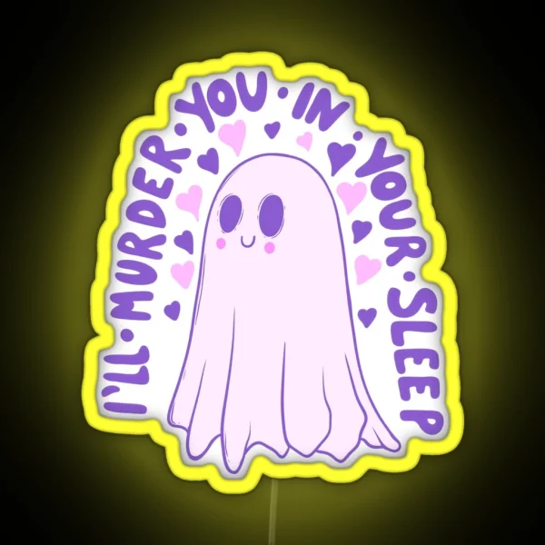 I Ll Murder You In Your Sleep Must Be Love Ghost RGB Neon Sign