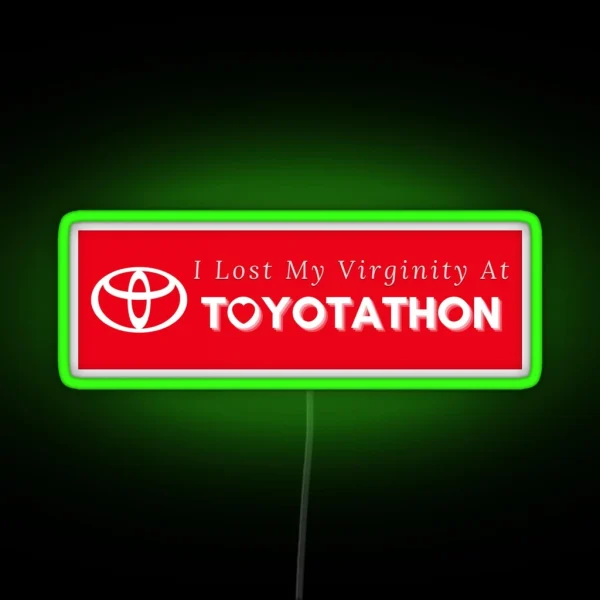 I Lost My Virginity At Toyotathon Bumper Led RGB Neon Sign