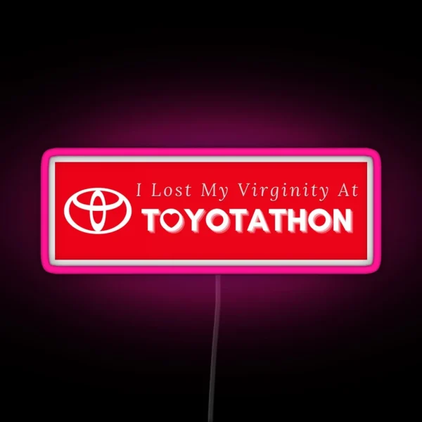 I Lost My Virginity At Toyotathon Bumper Led RGB Neon Sign