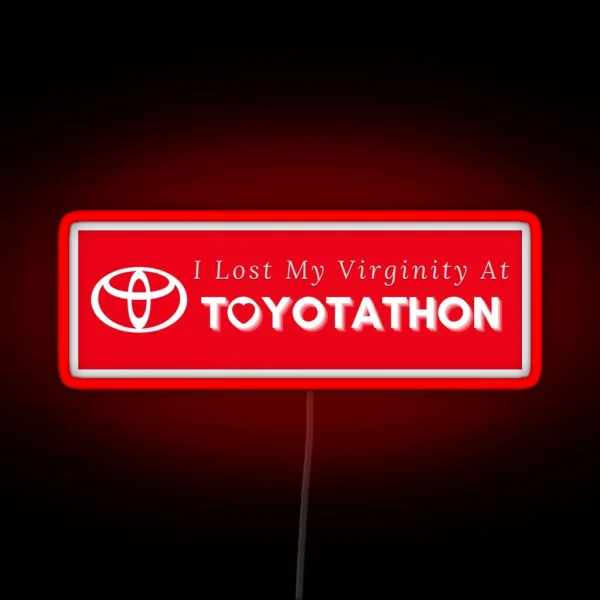 I Lost My Virginity At Toyotathon Bumper Led RGB Neon Sign