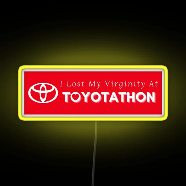 I Lost My Virginity At Toyotathon Bumper Led RGB Neon Sign