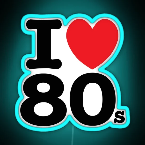I Love 80s RGB Neon Sign