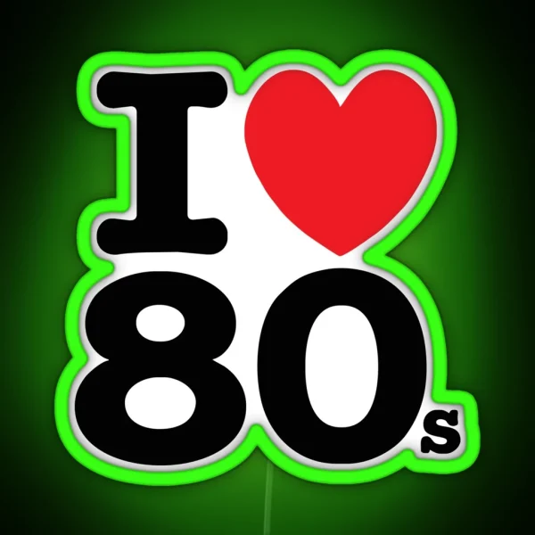 I Love 80s RGB Neon Sign