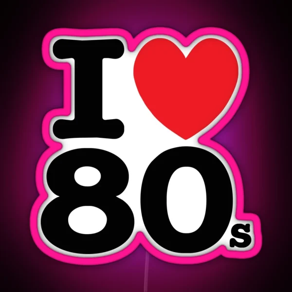 I Love 80s RGB Neon Sign
