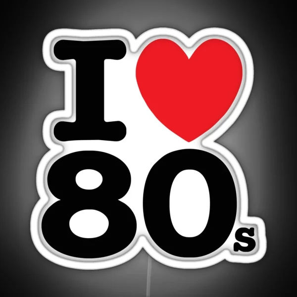 I Love 80s RGB Neon Sign