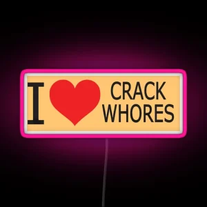 I Love Crack Whores Humor Side Adulting Saying Art Working Heart RGB Neon Sign