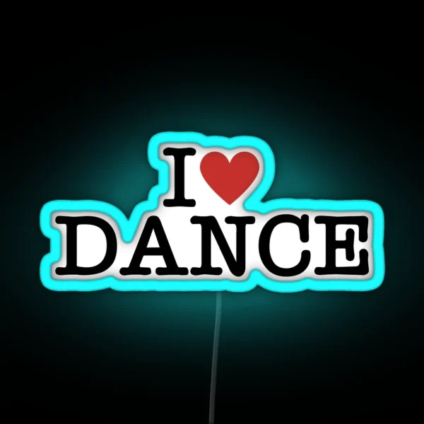 I Love Dance RGB Neon Sign