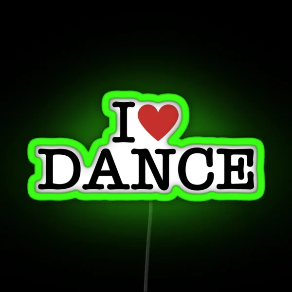 I Love Dance RGB Neon Sign