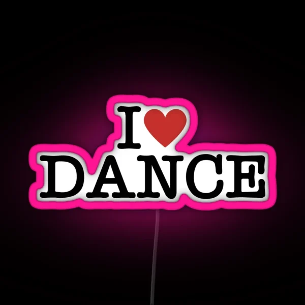 I Love Dance RGB Neon Sign