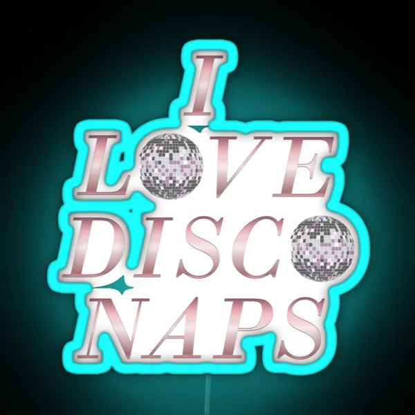 I Love Disco Naps RGB Neon Sign