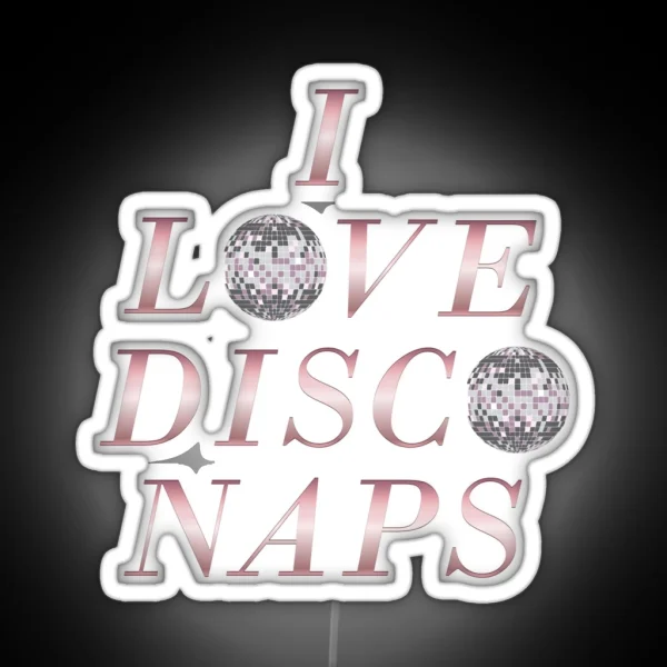 I Love Disco Naps RGB Neon Sign