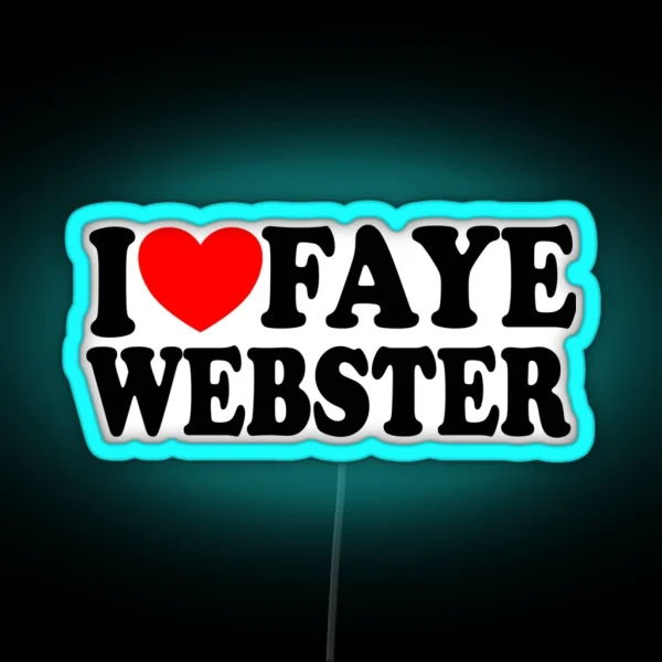 I Love Faye Webster Led Gift For Faye Lovers RGB Neon Sign