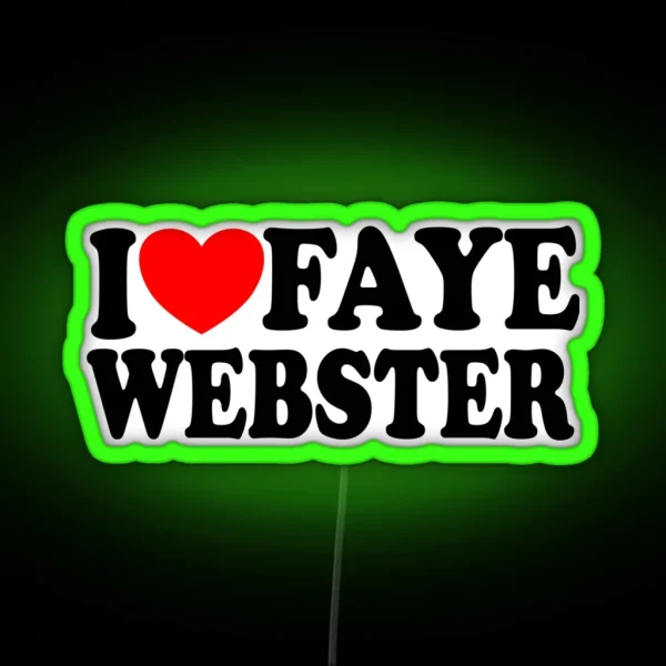 I Love Faye Webster Led Gift For Faye Lovers RGB Neon Sign
