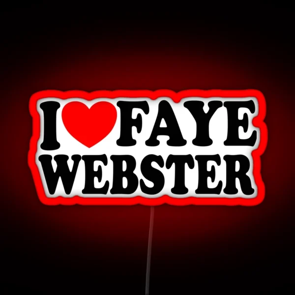I Love Faye Webster Led Gift For Faye Lovers RGB Neon Sign
