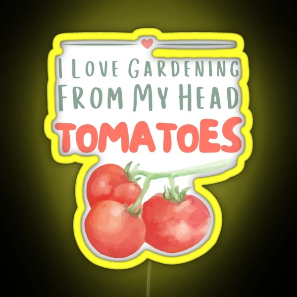 I Love Gardening From My Head TOMATOES Classic RGB Neon Sign