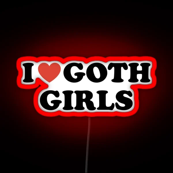 I Love Goth Girls RGB Neon Sign