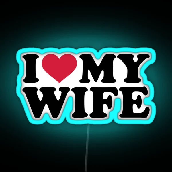 I Love Heart My Wife RGB Neon Sign
