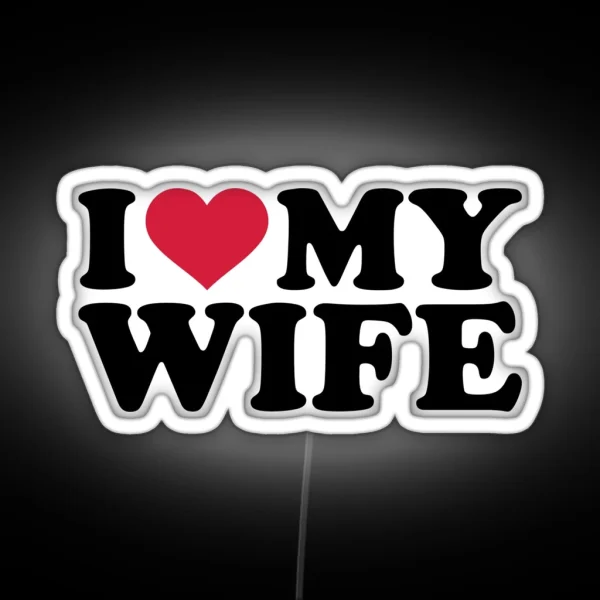 I Love Heart My Wife RGB Neon Sign